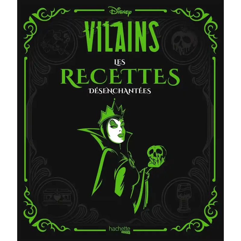 DISNEY VILLAINS - LES RECETTES DESENCHANTEES